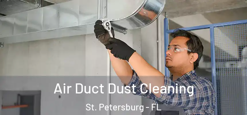 Air Duct Dust Cleaning St. Petersburg - FL