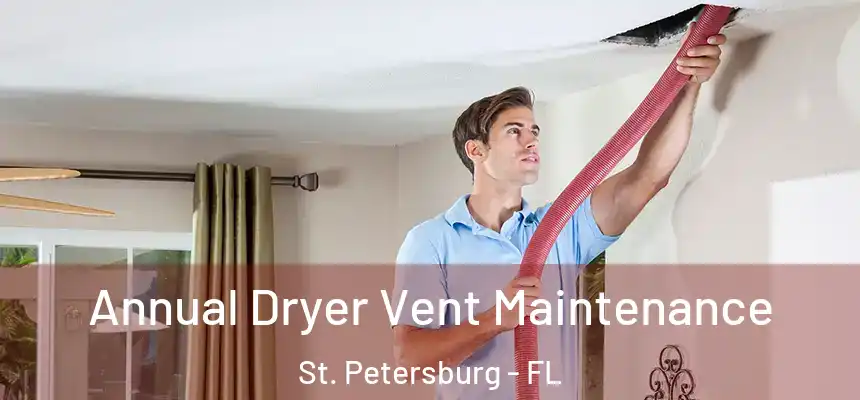 Annual Dryer Vent Maintenance St. Petersburg - FL