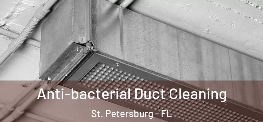  Anti-bacterial Duct Cleaning St. Petersburg - FL