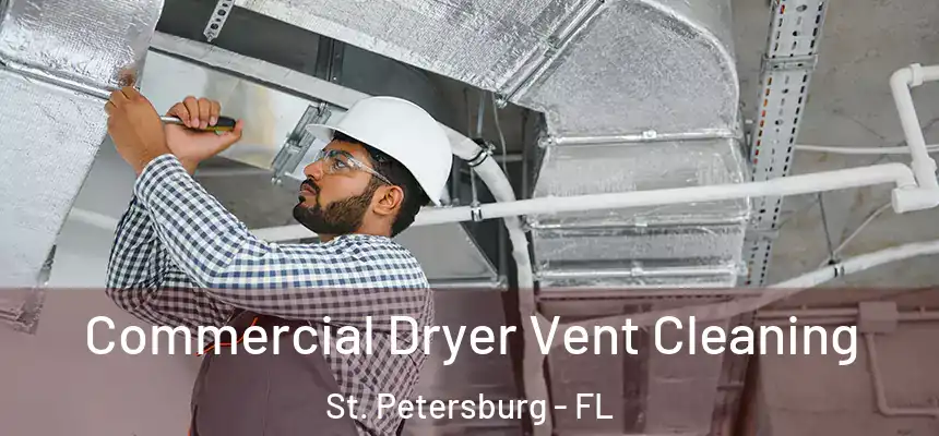 Commercial Dryer Vent Cleaning St. Petersburg - FL