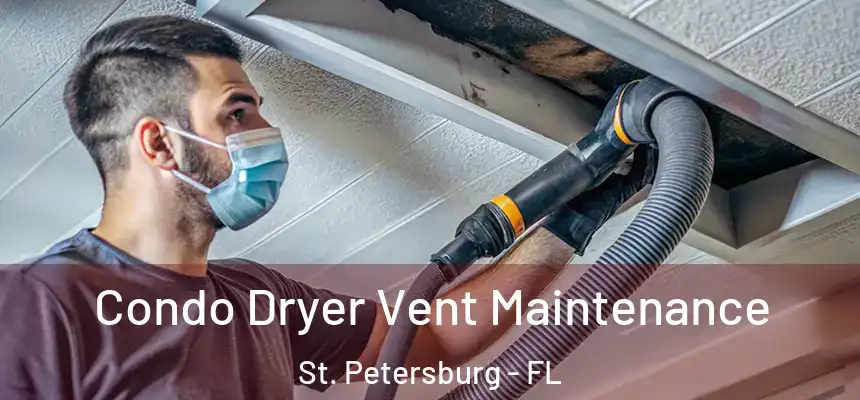 Condo Dryer Vent Maintenance St. Petersburg - FL