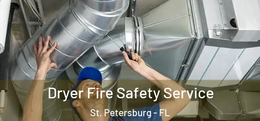 Dryer Fire Safety Service St. Petersburg - FL