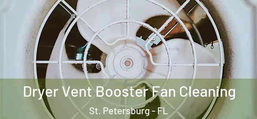 Dryer Vent Booster Fan Cleaning St. Petersburg - FL
