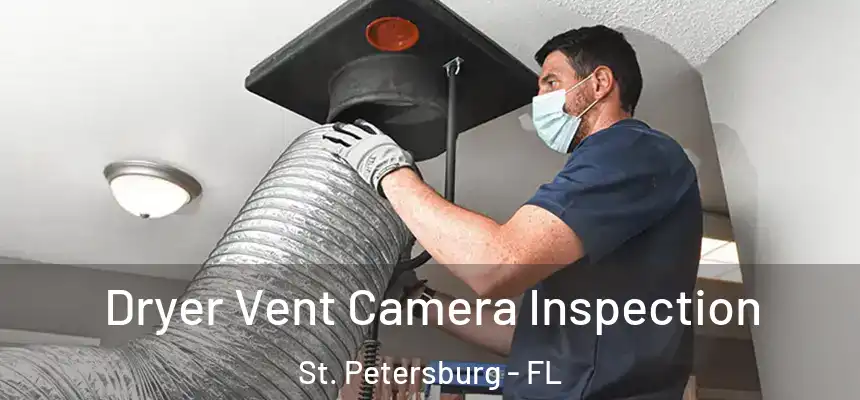 Dryer Vent Camera Inspection St. Petersburg - FL