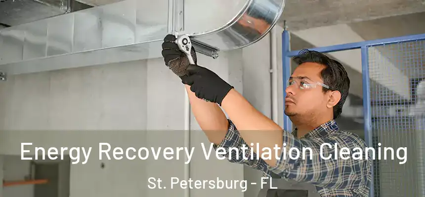 Energy Recovery Ventilation Cleaning St. Petersburg - FL