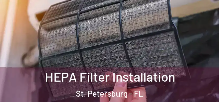 HEPA Filter Installation St. Petersburg - FL