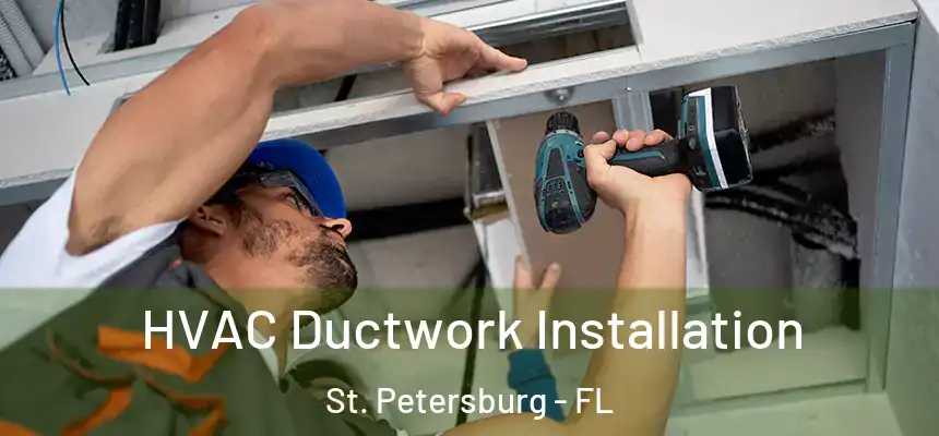  HVAC Ductwork Installation St. Petersburg - FL