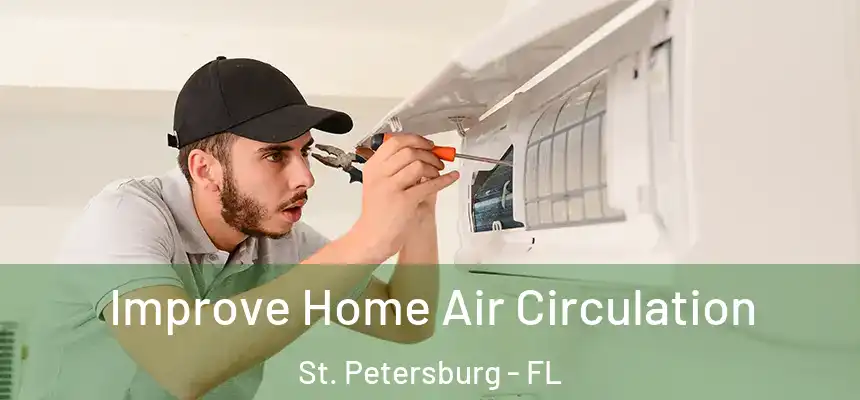 Improve Home Air Circulation St. Petersburg - FL