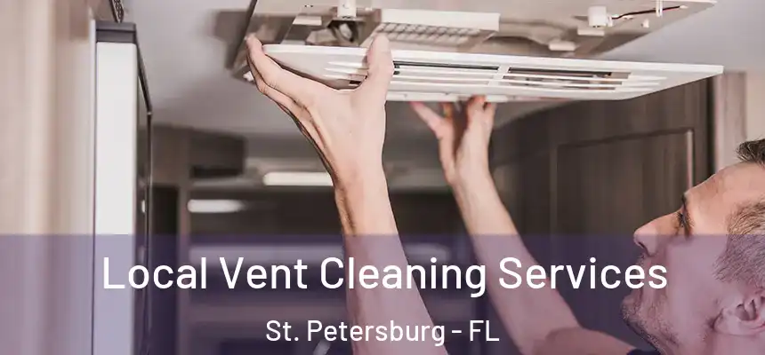 Local Vent Cleaning Services St. Petersburg - FL