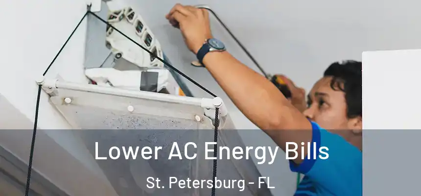 Lower AC Energy Bills St. Petersburg - FL