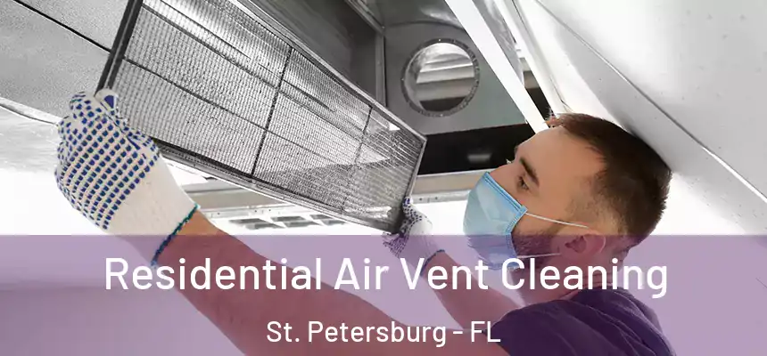 Residential Air Vent Cleaning St. Petersburg - FL