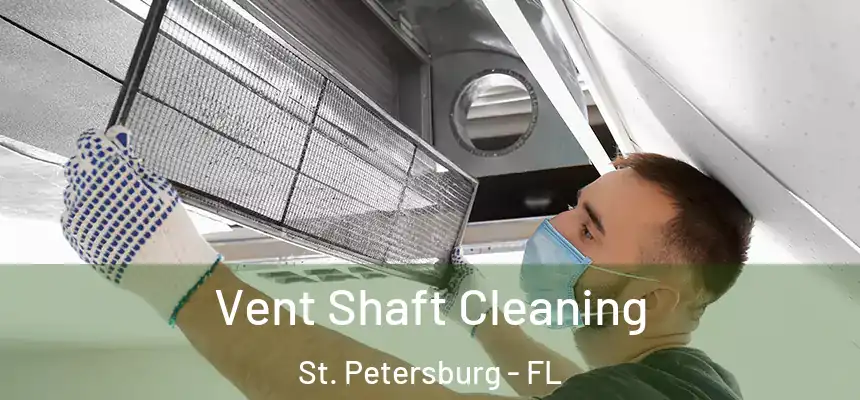 Vent Shaft Cleaning St. Petersburg - FL